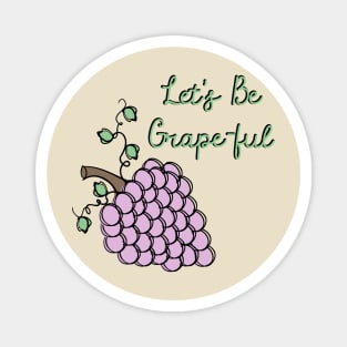 Be Grape-ful Funny Thankful Saying Magnet